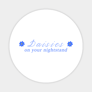 daisies on your nightstand Magnet